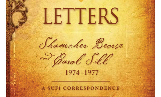 Letters: Shamcher Beorse and Carol Sill, a sufi correspondence