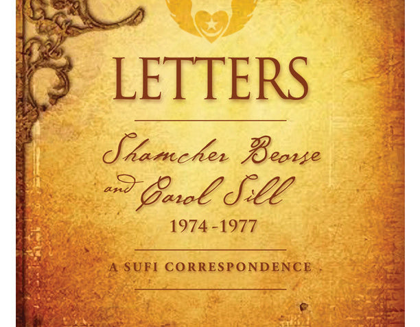 Letters: Shamcher Beorse and Carol Sill, a sufi correspondence