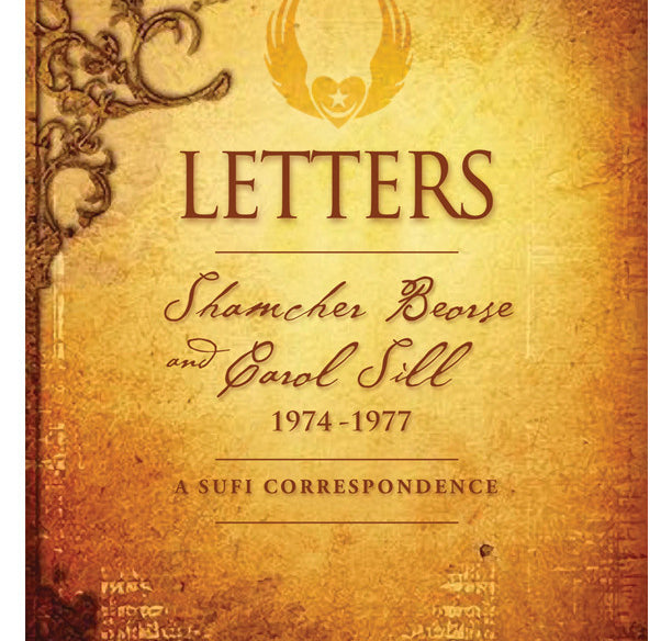 Letters: Shamcher Beorse and Carol Sill, a sufi correspondence
