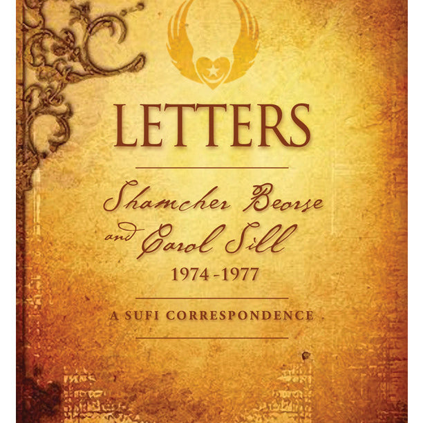 Letters: Shamcher Beorse and Carol Sill, a sufi correspondence