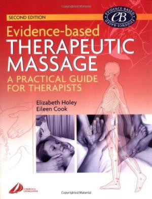 Evidence-Based Therapeutic Massage By Holey & Cook