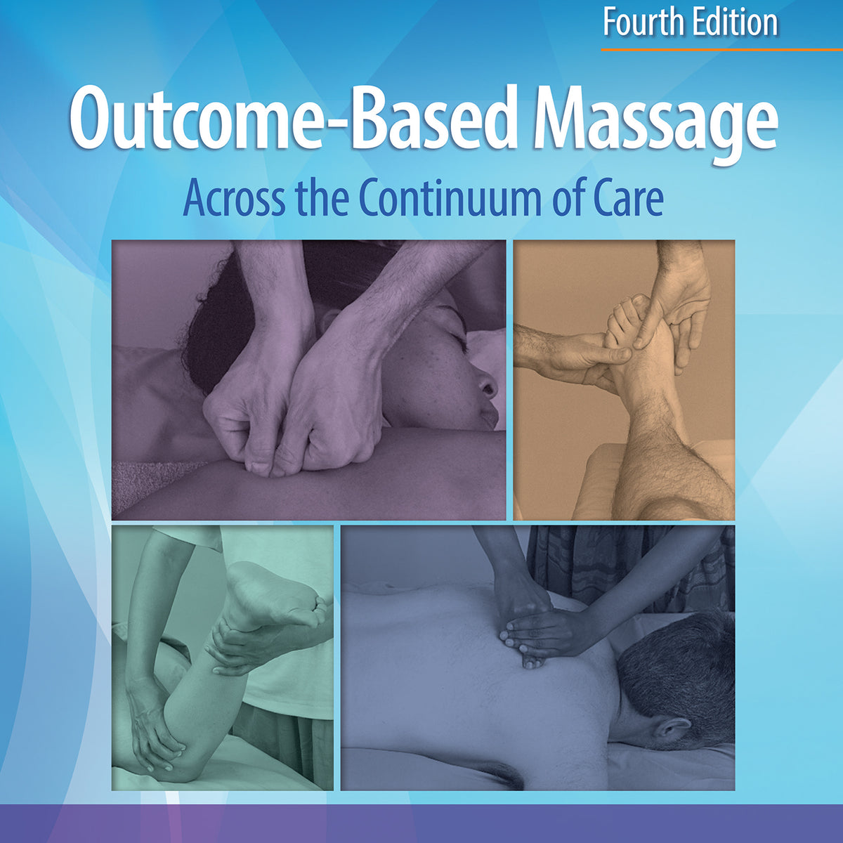 Outcome-Based Massage: Across the Continuum of Care 4rd ed by Andrade